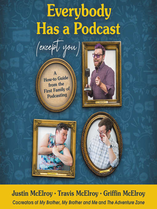 Title details for Everybody Has a Podcast (Except You) by Justin McElroy - Available